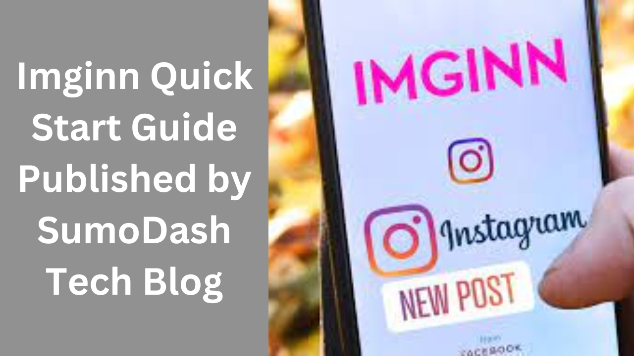 Imginn Quick Start Guide Published by SumoDash Tech Blog