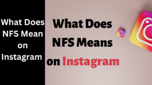 What Does NFS Mean on Instagram
